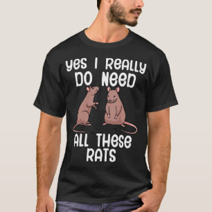 Ja, ich brauche wirklich all diese Ratten T-Shirt