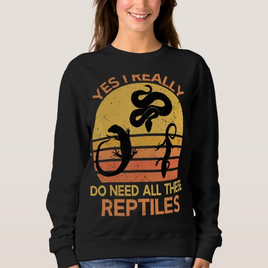 Ja, ich brauche wirklich all diese Reptilien 1 Sweatshirt (Vorderseite)