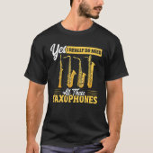 Ja, ich brauche wirklich all diese Saxophone Brass T-Shirt (Vorderseite)