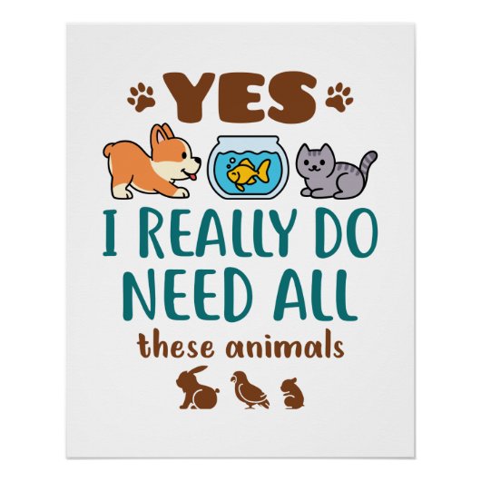 Ja, ich brauche wirklich all diese Tiere Poster (Vorderseite)