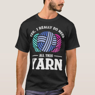 Ja, ich brauche wirklich all dieses Garn Quilten N T-Shirt