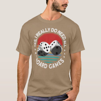 Ja, ich brauche wirklich alle Brettspiele Brettspi T-Shirt