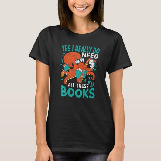 Ja, ich brauche wirklich alle diese Bücher lesen T-Shirt (Vorderseite)