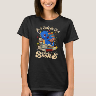 Ja, ich brauche wirklich alle diese Bücher Niedlic T-Shirt