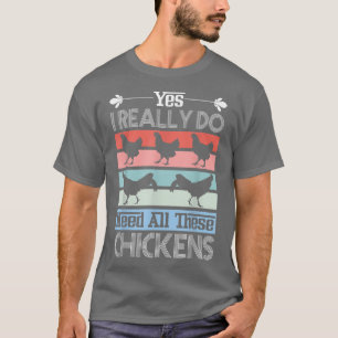 Ja, ich brauche wirklich alle diese Hühner Funny R T-Shirt