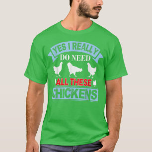 Ja, ich brauche wirklich alle diese Hühner Funny R T-Shirt