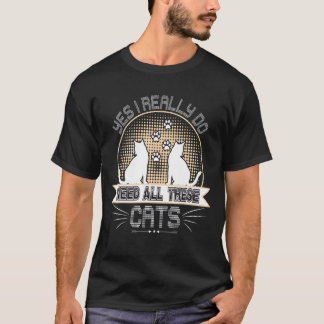 Ja, ich brauche wirklich alle diese Katzen Niedlic T-Shirt