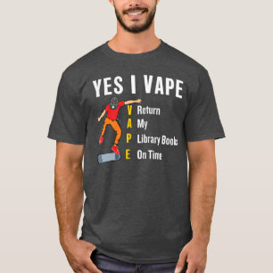 Ja, ich dampfe, gebe mein Bibliotheksbuch pünktlic T-Shirt