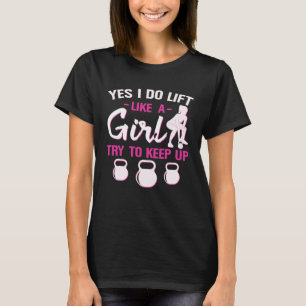 Ja, ich fahre wie ein Mädchen, versuche Kettlebel  T-Shirt