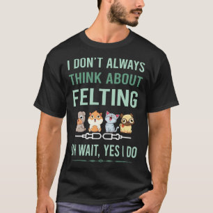 Ja ich filze Filz Filzer T-Shirt