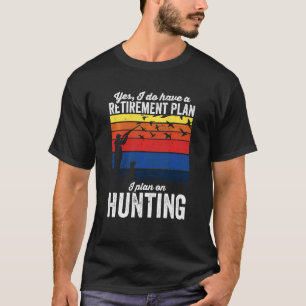 Ja, ich habe einen Plan für die Ruhestandzeit bei T-Shirt