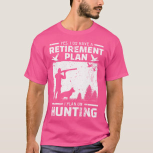 Ja, ich habe einen Plan für die Vogeljagd T-Shirt