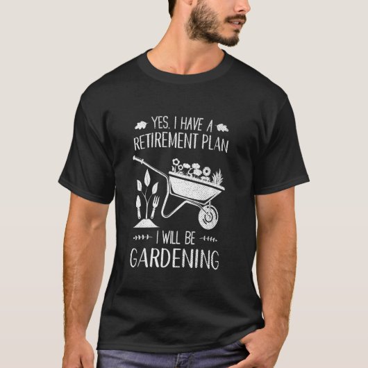 Ja, ich habe einen Plan für Männer im Garten T-Shirt (Vorderseite)
