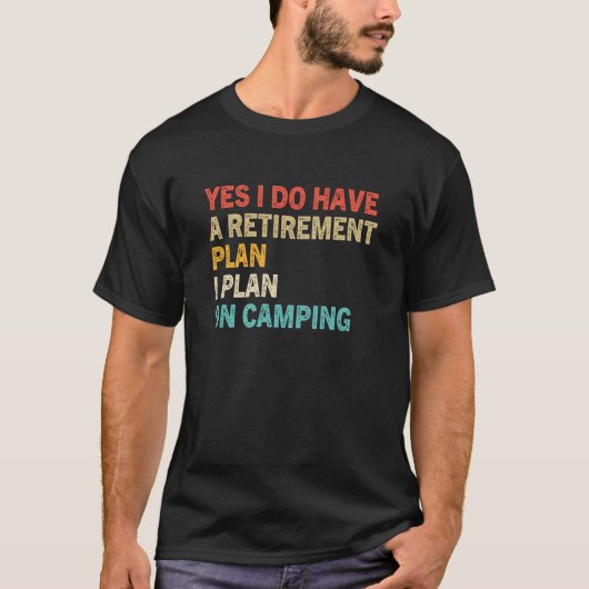 Ja, ich habe einen Plan I für das Camping T-Shirt (Vorderseite)