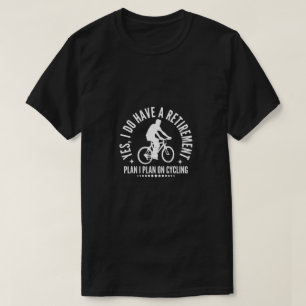Ja, ich habe einen Plan I für das Fahrradfahren T-Shirt