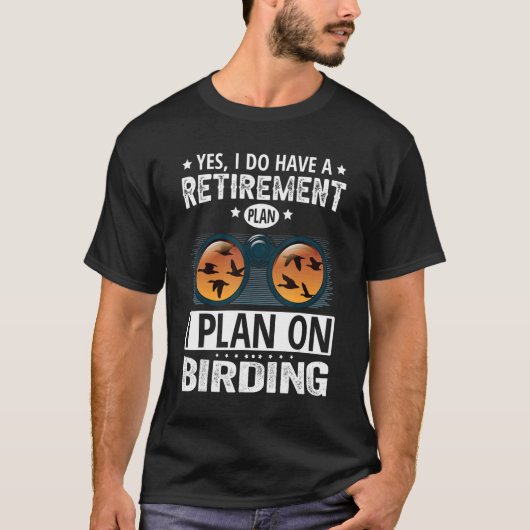 Ja, ich habe einen Plan I für die Vogelbeobachtung T-Shirt (Vorderseite)