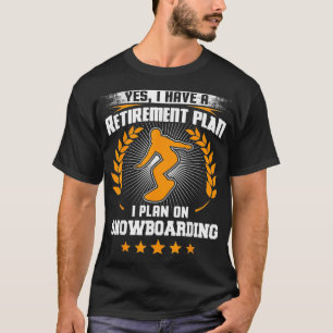 Ja, ich habe einen Plan I für Snowboardin T-Shirt