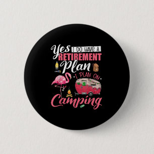 Ja, ich habe einen Rentenplan Camping Lustig Flam Button