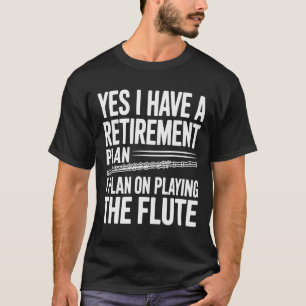 Ja, ich habe einen Rentenplan Flötenspieler, lusti T-Shirt