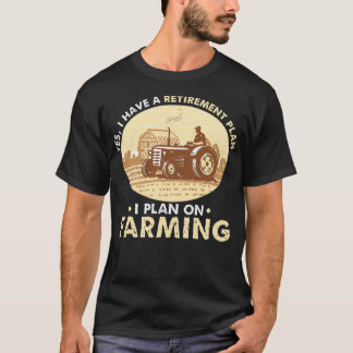 Ja, ich habe einen Rentenplan für die Landwirtscha T-Shirt