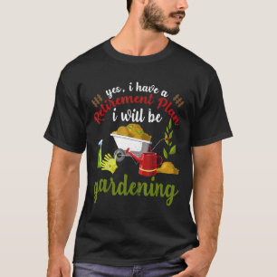 Ja, ich habe einen Rentenplan Gärtnern Garten wei T-Shirt