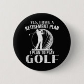Ja, ich habe einen Rentenplan Golf Lustiger Golfer Button (Vorderseite)