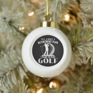 Ja, ich habe einen Rentenplan Golf Lustiger Golfer Keramik Kugel-Ornament