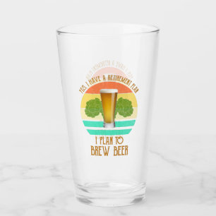 Ja, ich habe einen Rentenplan. Ich plane Bier zu b Glas