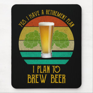 Ja, ich habe einen Rentenplan. Ich plane Bier zu b Mousepad