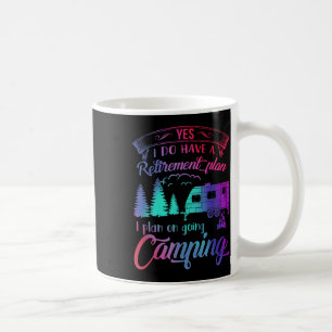 Ja, ich habe einen Rentenplan, ich plane campen zu Kaffeetasse