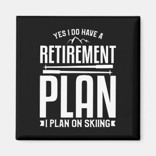 Ja, ich habe einen Rentenplan. Ich plane Skifahren Magnet