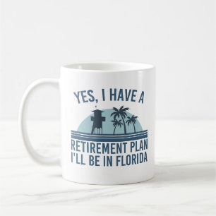 Ja, ich habe einen Rentenplan, ich werde in Florid Kaffeetasse