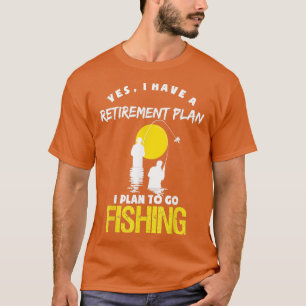Ja, ich habe einen Rentenplan Männer Angeln Lustig T-Shirt