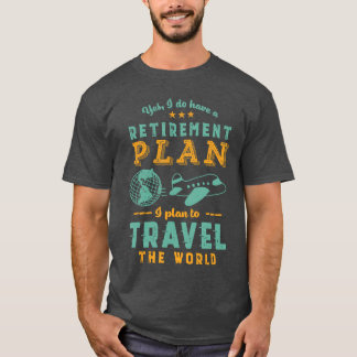 Ja, ich habe einen Rentenplan, reise um die Welt L T-Shirt
