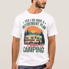 Ja, ich habe einen Rentenplan Ruheständler Camper T-Shirt