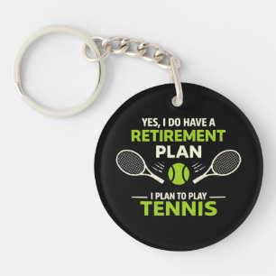 Ja, ich habe einen Rentenplan Tennis Schlüsselanhänger