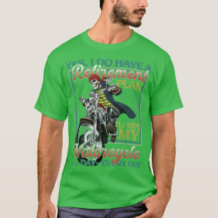 Ja, ich habe einen Rentenplan und fahre mein Motor T-Shirt