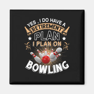 Ja, ich habe einen Rentplan Bowling Funny Bowler Magnet