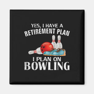 Ja, ich habe einen Rentplan Bowling Funny Bowler Magnet