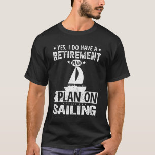 Ja, ich habe einen Rentplan I für das Segeln T-Shirt