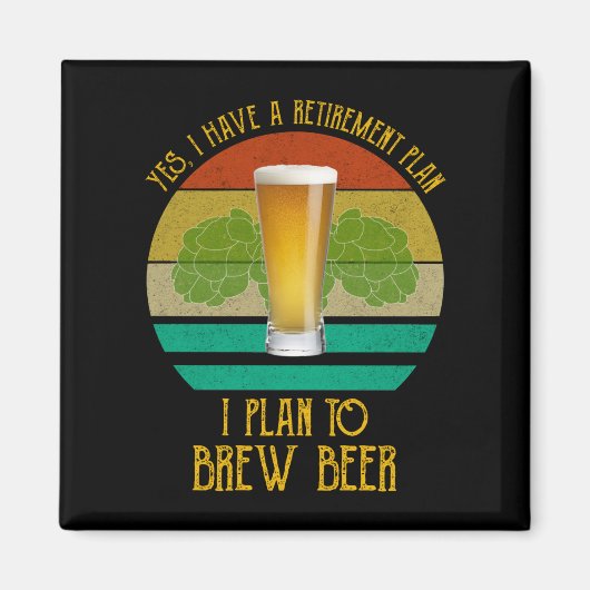 Ja, ich habe einen Rentplan. Ich habe vor, Bier zu Magnet (Vorne)