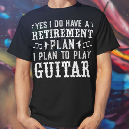 Ja, ich habe einen Ruhestandsplan Funny Guitar Lov T-Shirt