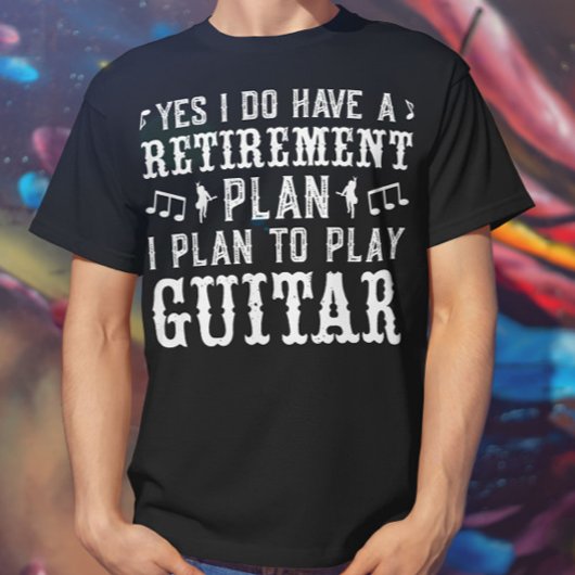 Ja, ich habe einen Ruhestandsplan Funny Guitar Lov T-Shirt