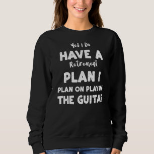 Ja, ich habe einen Ruhestandsplan I für Sweatshirt