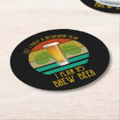 Ja, ich habe einen Ruhestandsplan. Ich habe vor, B Runder Pappuntersetzer (Angewinkelt)