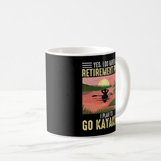 Ja, ich habe einen Ruhestandsplan, ich will Kajak  Kaffeetasse (VorderseiteRechts)