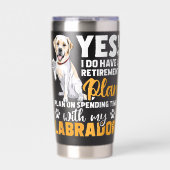 Ja, ich habe einen Ruhestandsplan Labrador Besitze Thermobecher (Vorderseite)