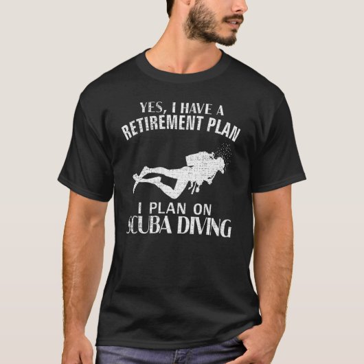Ja, ich habe einen Ruhestandsplan Scuba Diving Fun T-Shirt (Vorderseite)