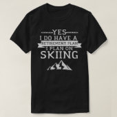 Ja, ich habe einen Ruhestandsplan Skiing Mountain T-Shirt (Design vorne)