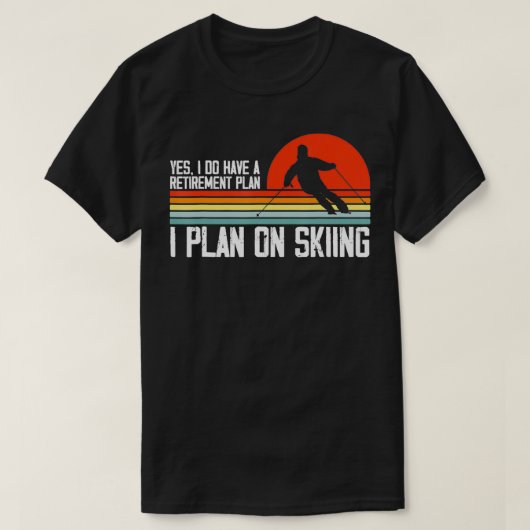 Ja Ich habe einen Ruhestandsplan Skiing Mountain T T-Shirt (Design vorne)